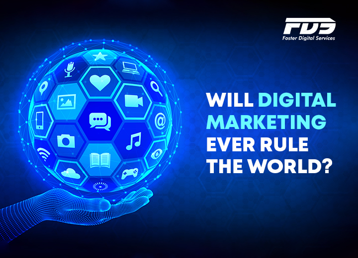 Will Digital Marketing ever rule the World?