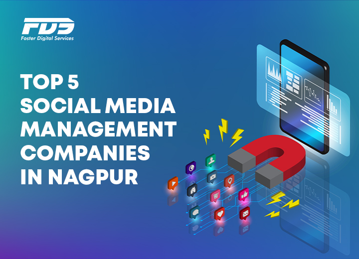 Top 5 Social Media Marketing Agencies in Nagpur: Your Guide to Choosing the Best