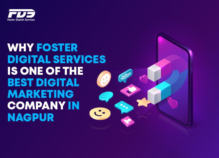 Why Foster Digital Services is One of the Best Digital Marketing Companies in Nagpur