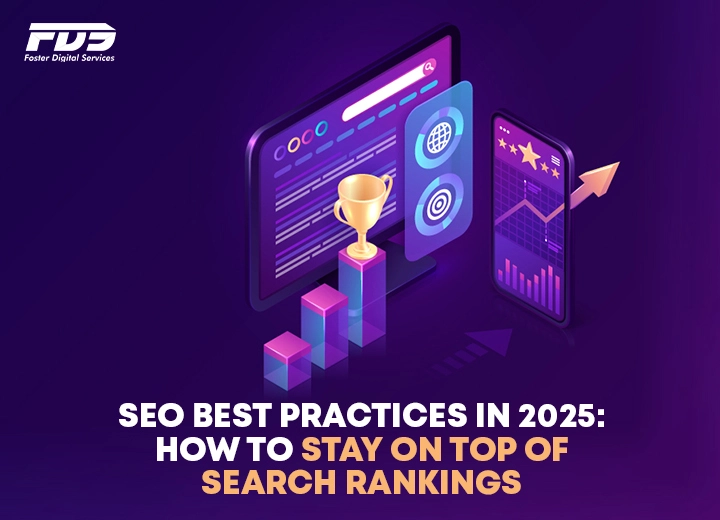 SEO Best Practices in 2025: How to Stay on Top of Search Rankings